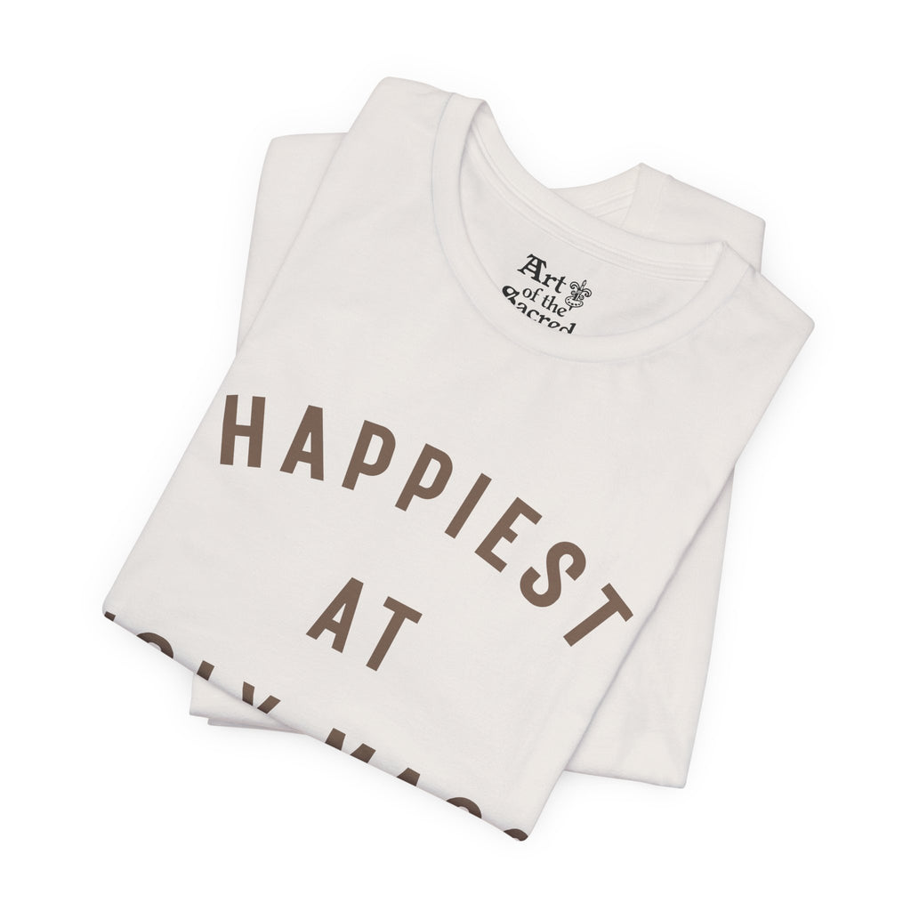 "Happiest at Holy Mass" T-Shirt