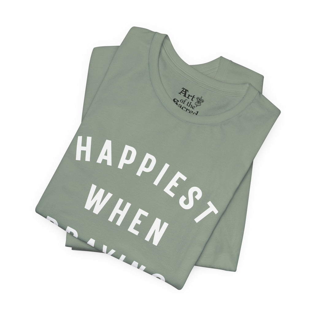 "Happiest When Praying" T-Shirt
