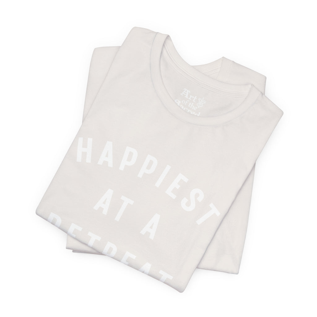 "Happiest at a Retreat" T-Shirt