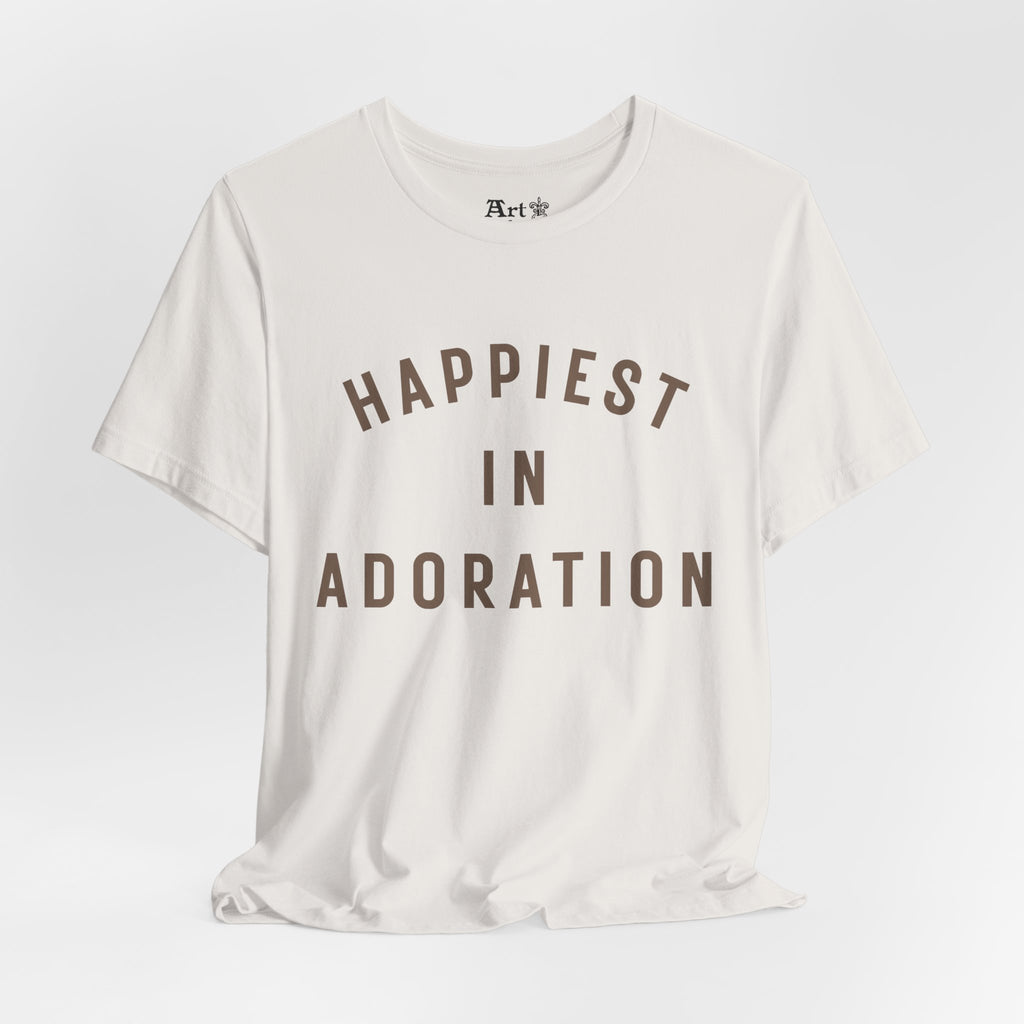 "Happiest in Adoration" T-Shirt