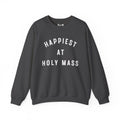 "Happiest at Holy Mass" Sweatshirt