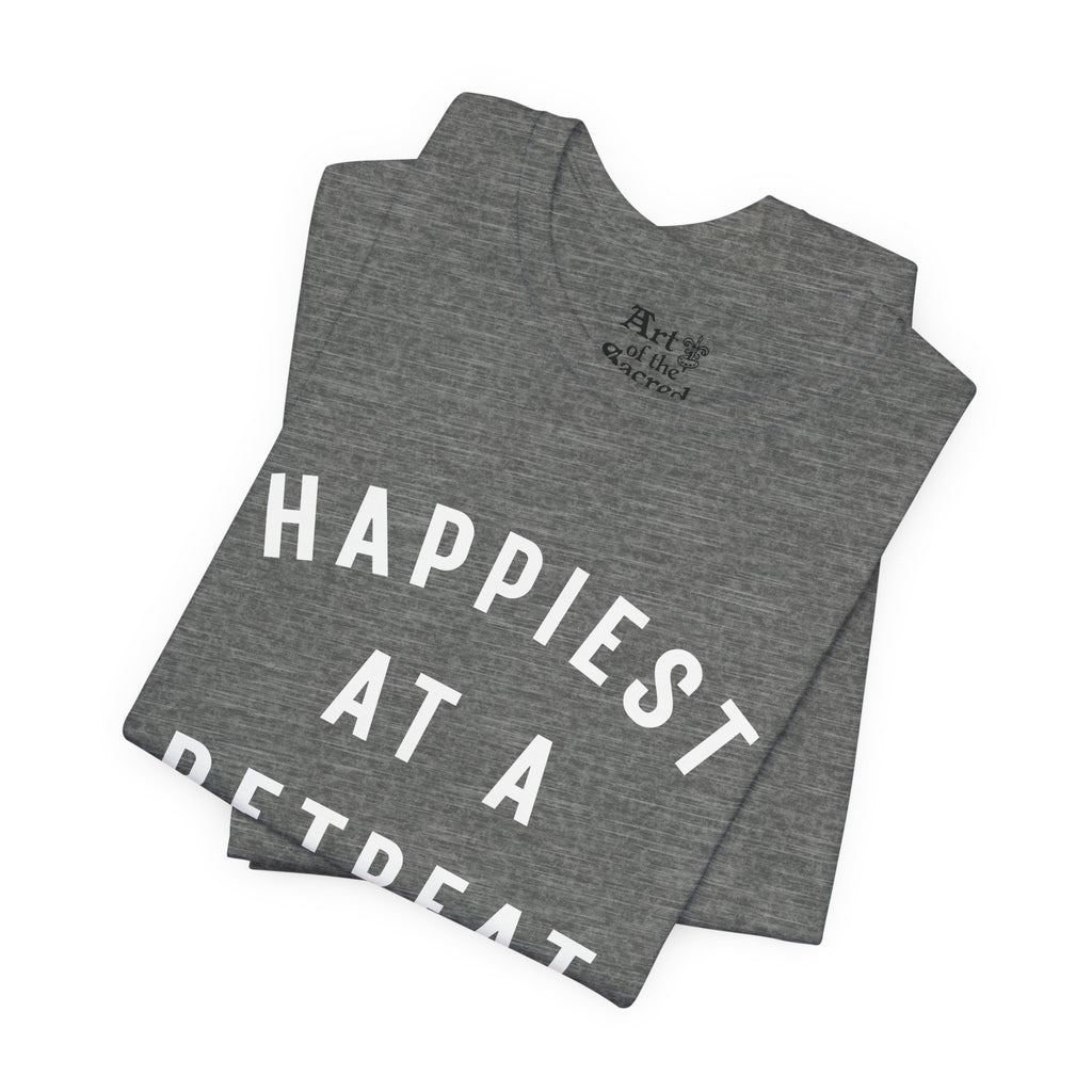 "Happiest at a Retreat" T-Shirt