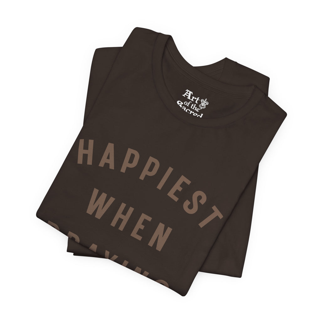"Happiest When Praying" T-Shirt