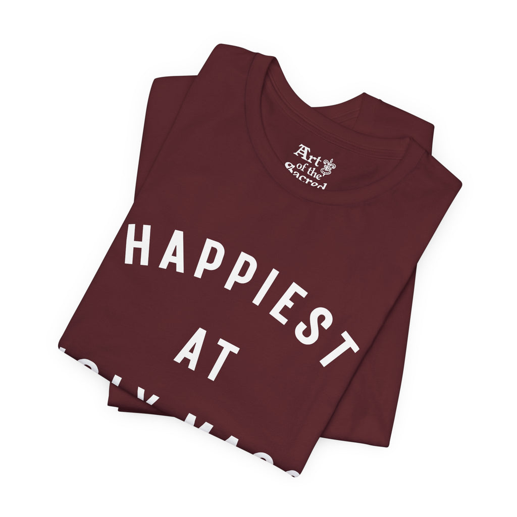 "Happiest at Holy Mass" T-Shirt