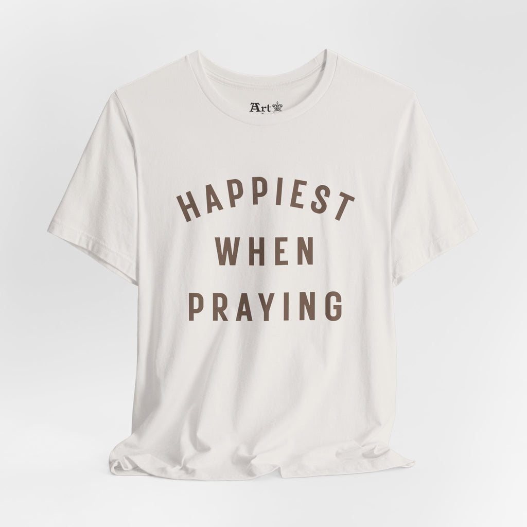 "Happiest When Praying" T-Shirt