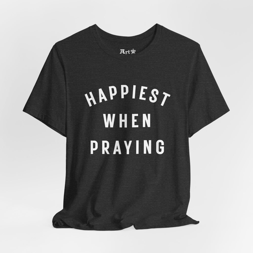 "Happiest When Praying" T-Shirt