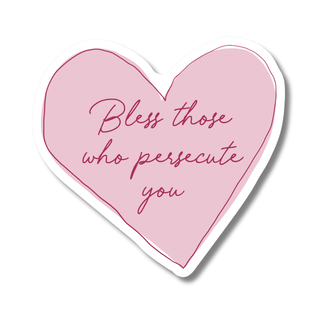 Bless Those Who Persecute You Sticker