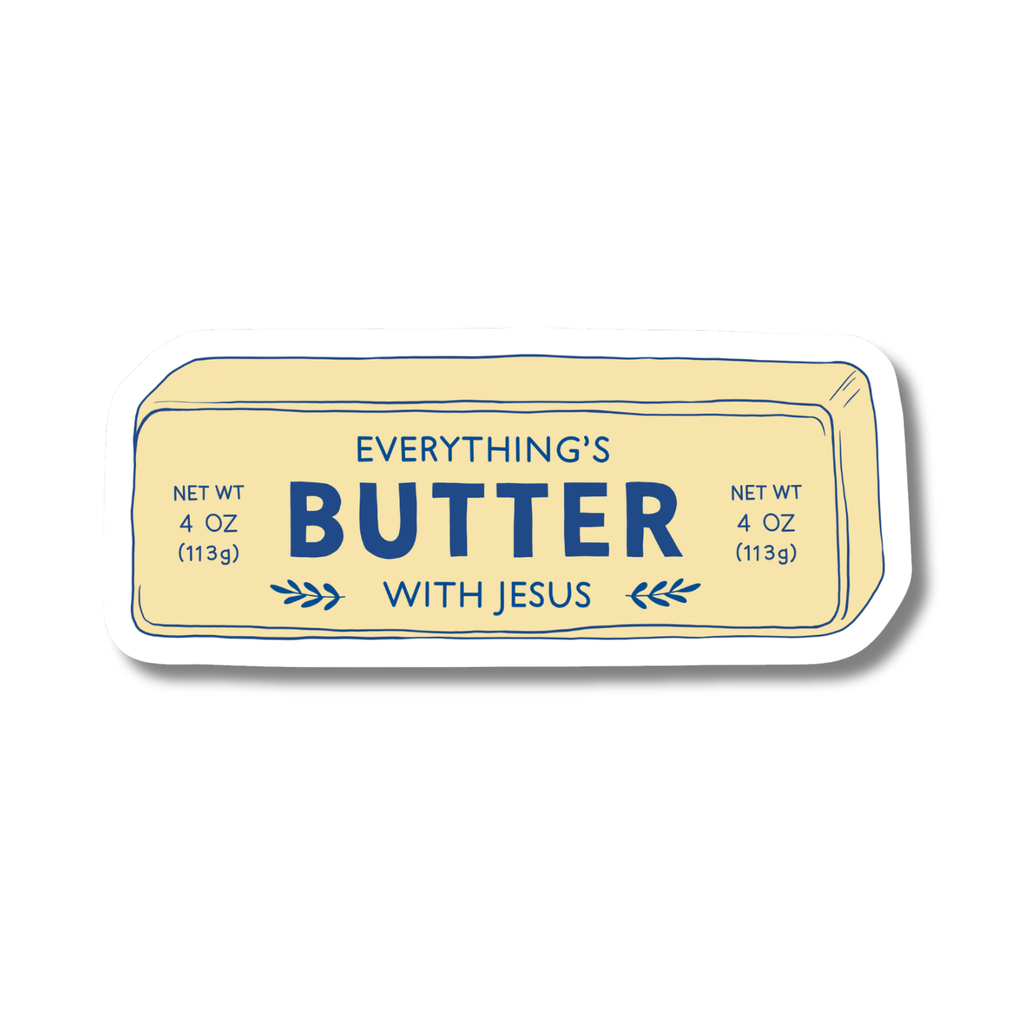 Everything's Butter with Jesus Sticker