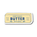 Everything's Butter with Jesus Sticker