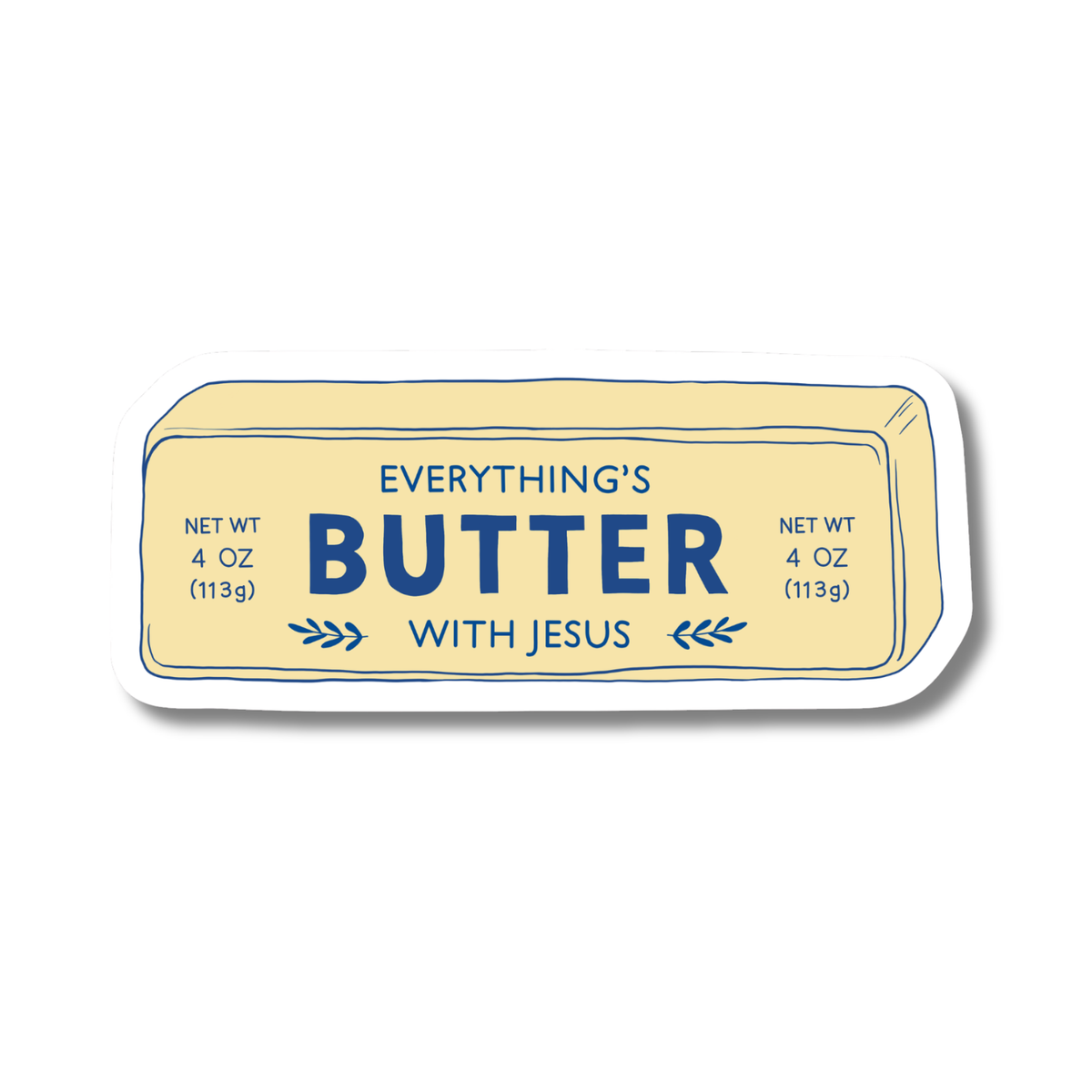 Everything's Butter with Jesus Sticker