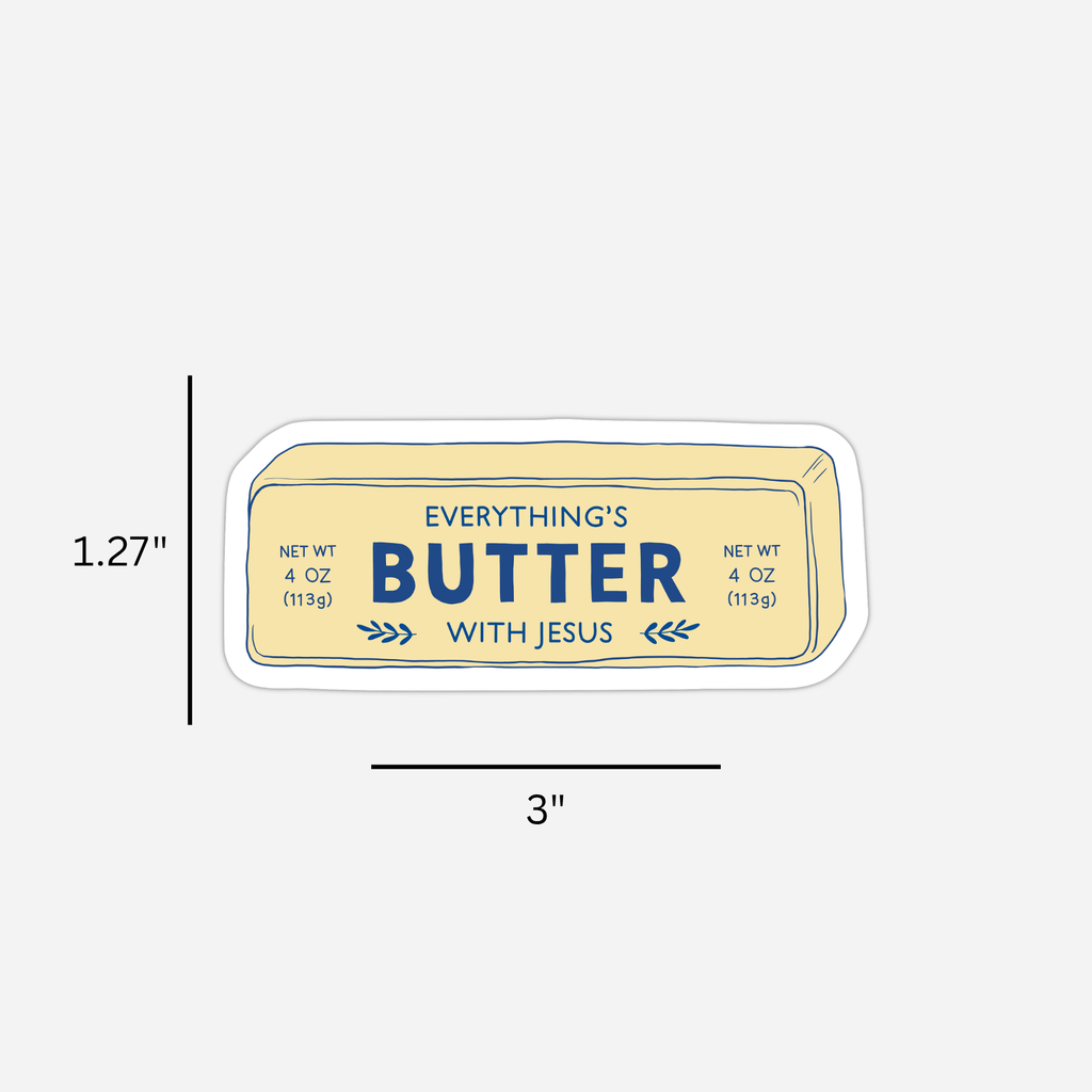 Everything's Butter with Jesus Sticker