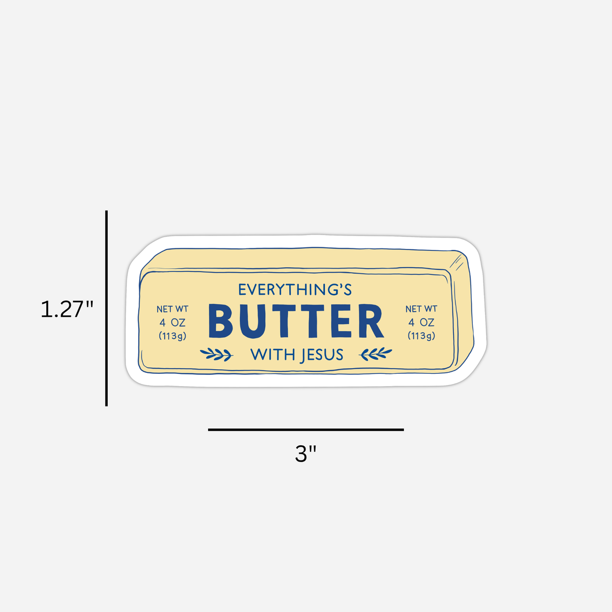 Everything's Butter with Jesus Sticker