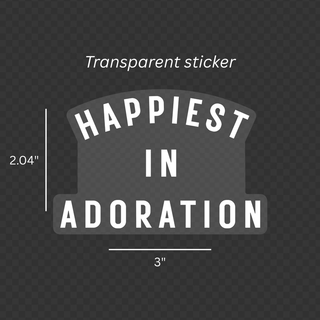 Happiest in Adoration Sticker - Transparent