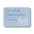 Do What Makes You Holy Sticker