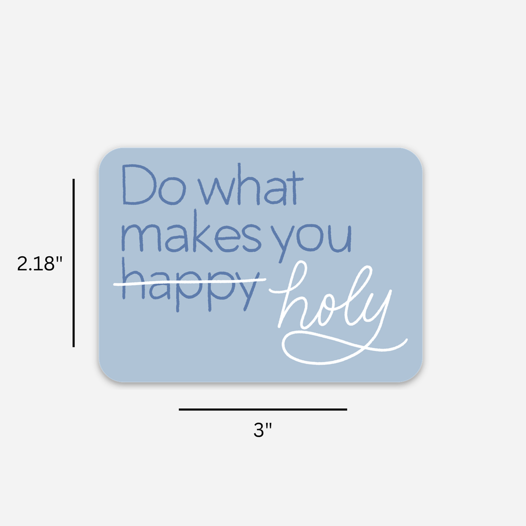 Do What Makes You Holy Sticker