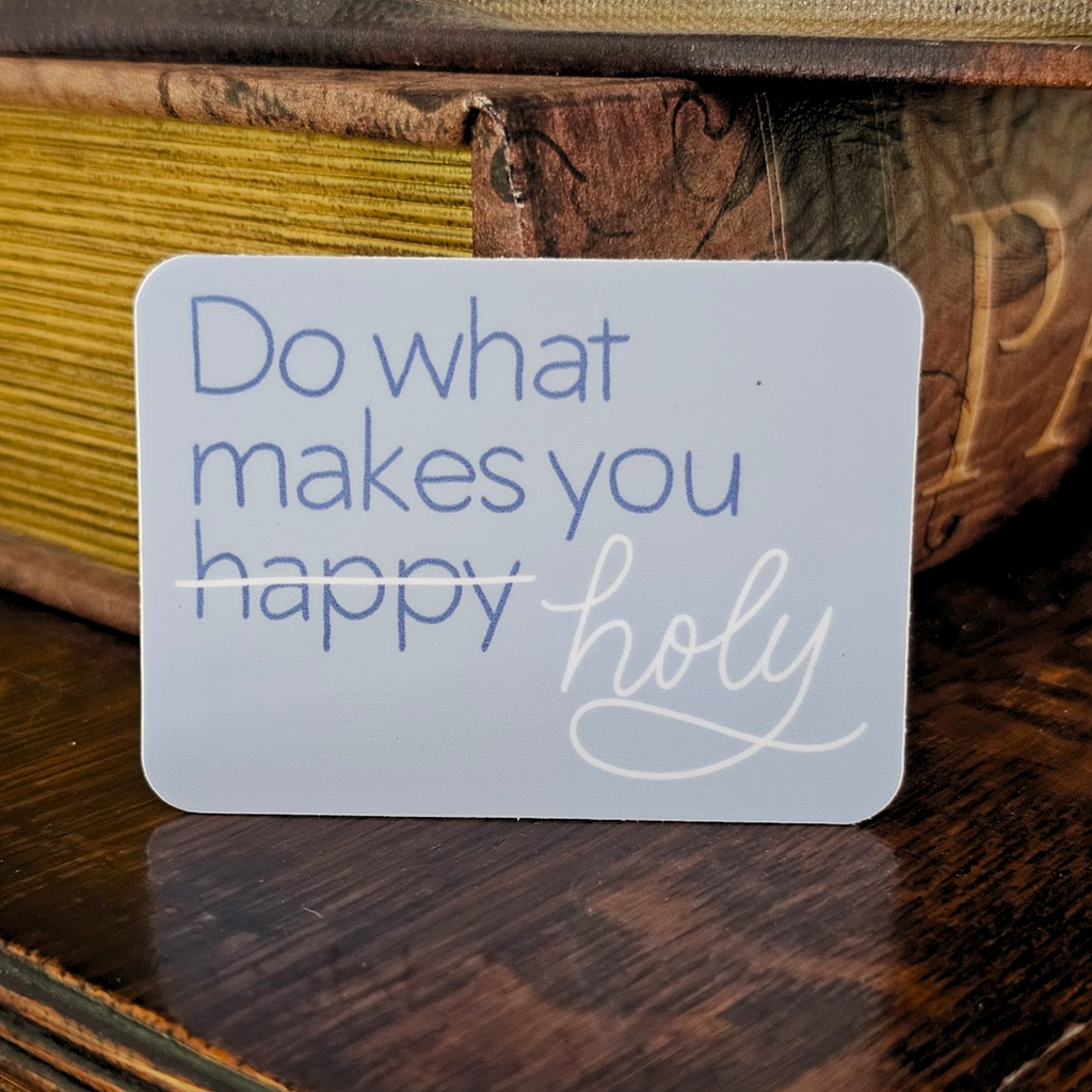 Do What Makes You Holy Sticker